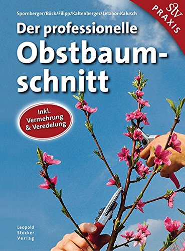 Der professionelle Obstbaumschnitt - Inkl. Vermehrung & Veredelung