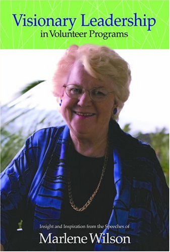 Visionary Leadership in Volunteer Programs: Insight and Inspiration from the Speeches of Marlene Wilson