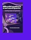 Differential equations in ai and neural dynamics: modelling analysis and applications (Math and Artificial Intelligence)