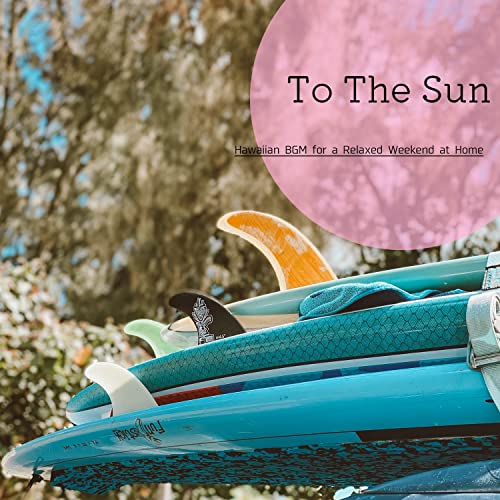 Play Hawaiian Bgm for a Relaxed Weekend at Home by To the Sun on Amazon ...