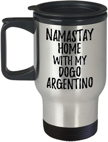 Dogo Argentino Travel Mug Namastay Home With My Today Funny Gift Idea Pet Lover Zen Commuter Insulated Lid 14 Oz