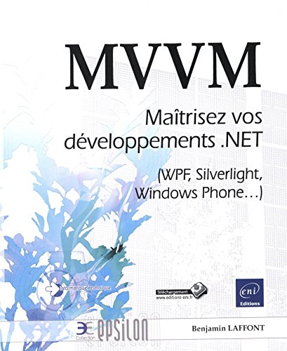 Télécharger MVVM - Maîtrisez vos développements .NET (WPF, Silverlight, Windows Phone...) Gratuit