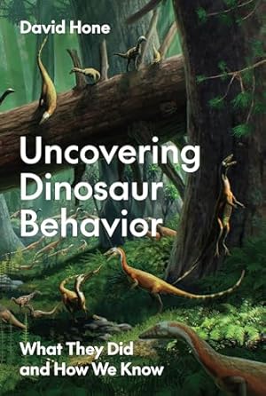 Book cover Uncovering Dinosaur Behavior: What They Did and How We Know