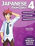 Japanese From Zero! 4: Continue Mastering the Japanese Language and Kanji with Integrated Workbook