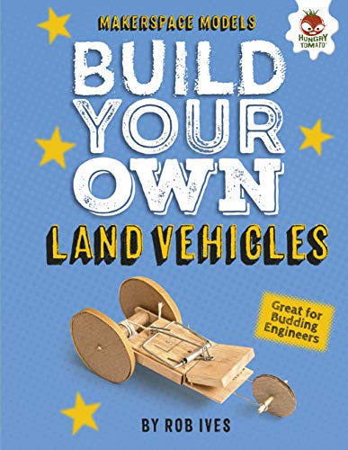 Build Your Own Land Vehicles (Makerspace Models) (English Edition) Gratuit