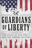 Guardians of Liberty: Freedom of the Press and the Nature of News