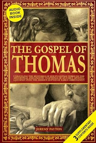 The Gospel of Thomas: Unraveling the Mysteries of Jesus&rsquo;s Sayings through the Apocryphal and Gnostic Teachings of an Early Apostle, a Journey into the ... and Gnostic Gospels Bible Collection)