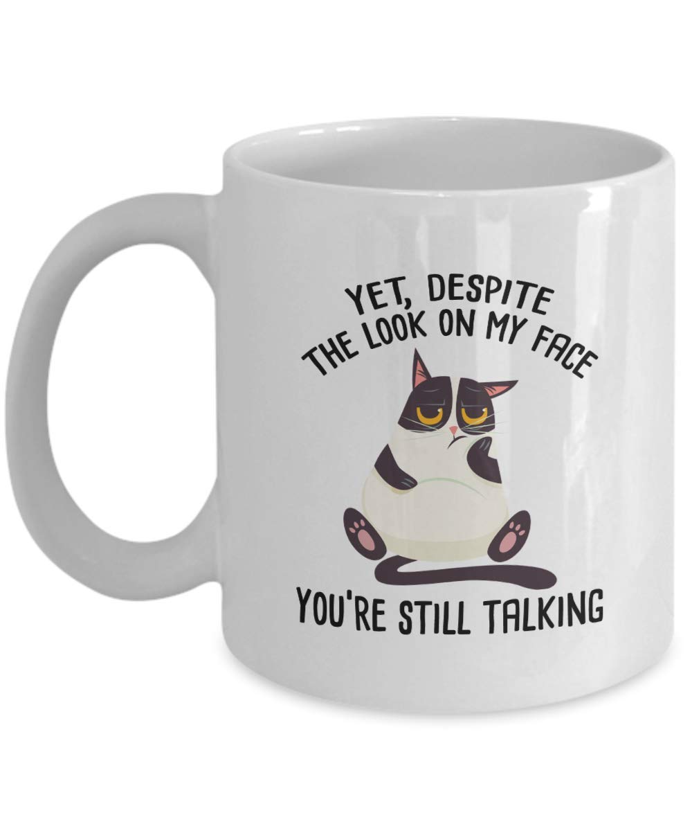 Bubble Hugs Funny Sarcastic Coffee Mug - Yet Despite The Look On My Face You Are Still Tal - Witty Joke Sarcasm Humor Facial Expression Attitude Inspirational