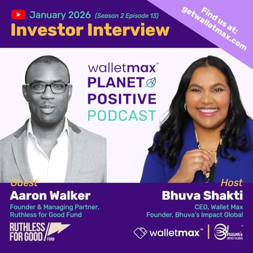 Wallet Max Planet Positive Podcast&trade; with Investor Aaron Walker