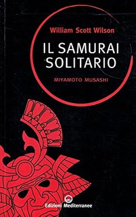 Amazon.it Il samurai solitario. Miyamoto Musashi Wilson, William S