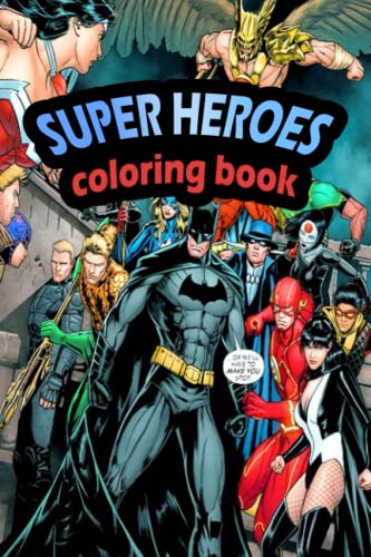 Super hero Coloring Book: Super heroes Illustrations For Kids and Adults Great Coloring Pages for Superheroes Fan To Get Into Super Heroes WORLD With Beautiful Illustrations