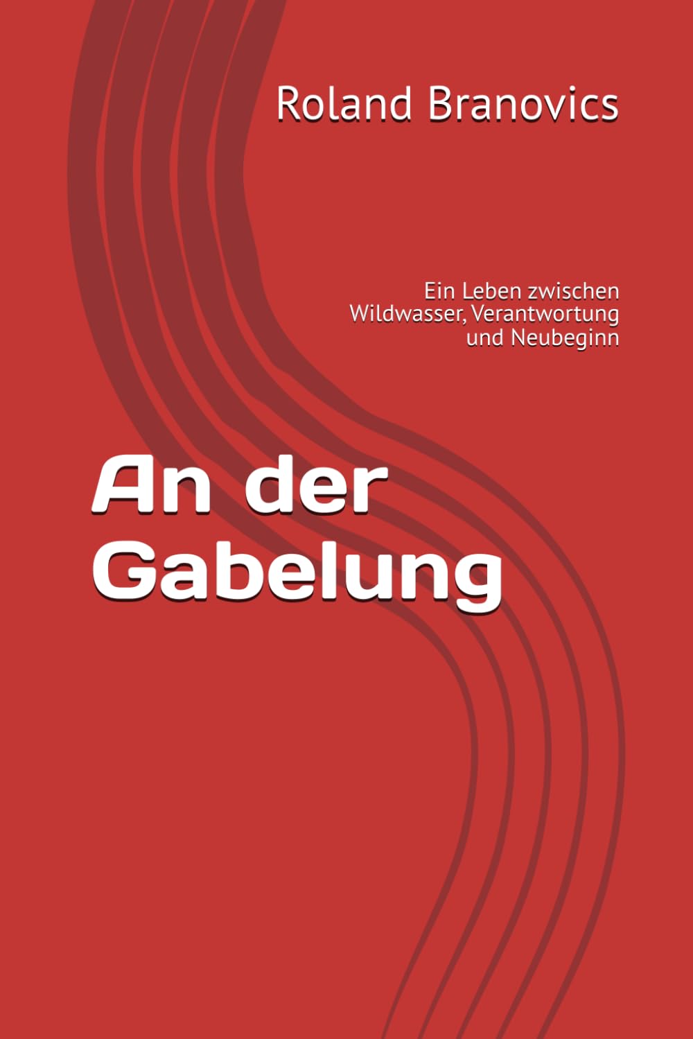 An der Gabelung: Ein Leben zwischen Wildwasser, Verantwortung und Neubeginn