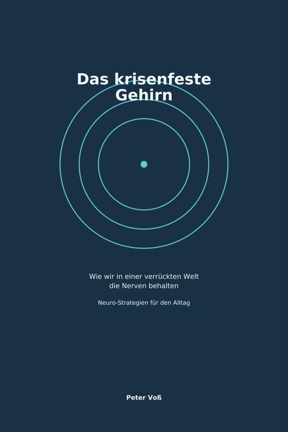 Das krisenfeste Gehirn: Wie wir in einer verrückten Welt die Nerven behalten