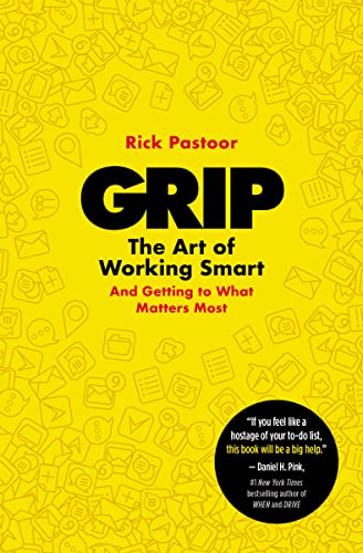 Grip: The Art of Working Smart (and Getting to What Matters Most)