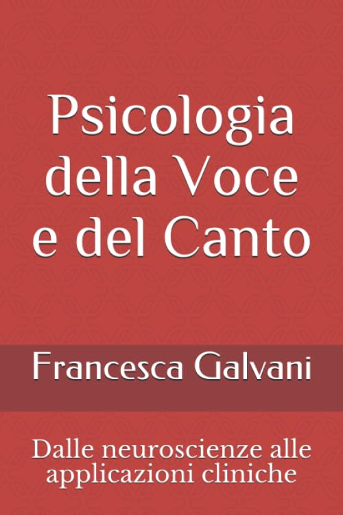 Psicologia della Voce e del Canto: Dalle neuroscienze alle applicazioni cliniche