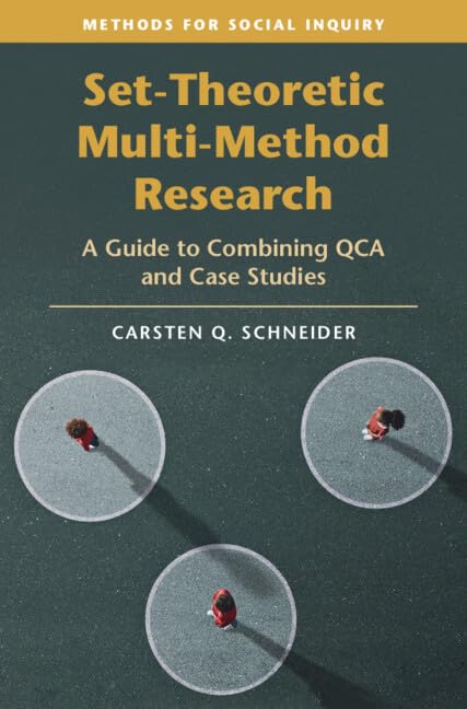 Set-Theoretic Multi-Method Research: A Guide to Combining QCA and Case Studies (Methods for Social Inquiry)