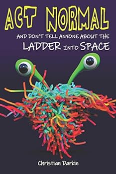 Paperback Act Normal And Don't Tell Anyone About The Ladder Into Space: Read it yourself chapter books Book