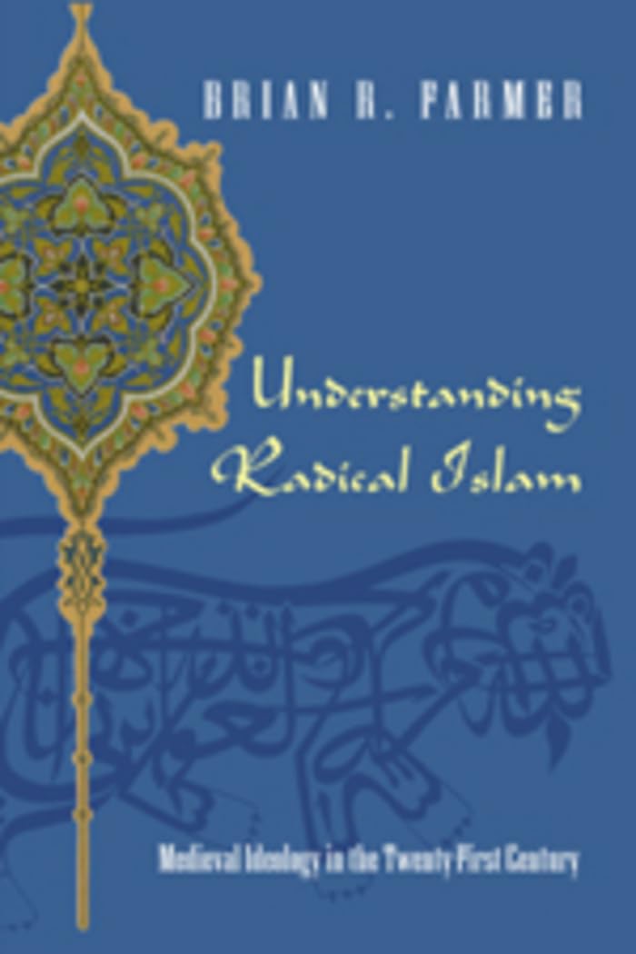 Understanding Radical Islam: Medieval Ideology in the Twenty-first Century