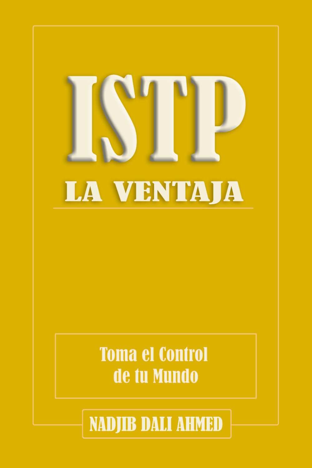 LA VENTAJA ISTP: Toma el Control de tu Mundo (LA VENTAJA MBTI)