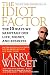 The Idiot Factor: The 10 Ways We Sabotage Our Life, Money, and Business