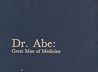 Dr. Abe: Great Man of Medicine B001N2IO1G Book Cover