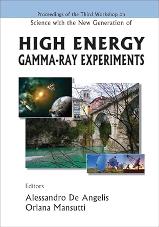 Science With The New Generation Of High Energy Gamma-ray Experiments - Proceedings Of The Third Workshop book cover