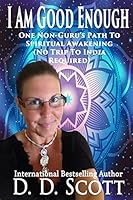 I Am Good Enough: One Non-Guru's Path to Spiritual Awakening (No Trip to India Required) 151870736X Book Cover