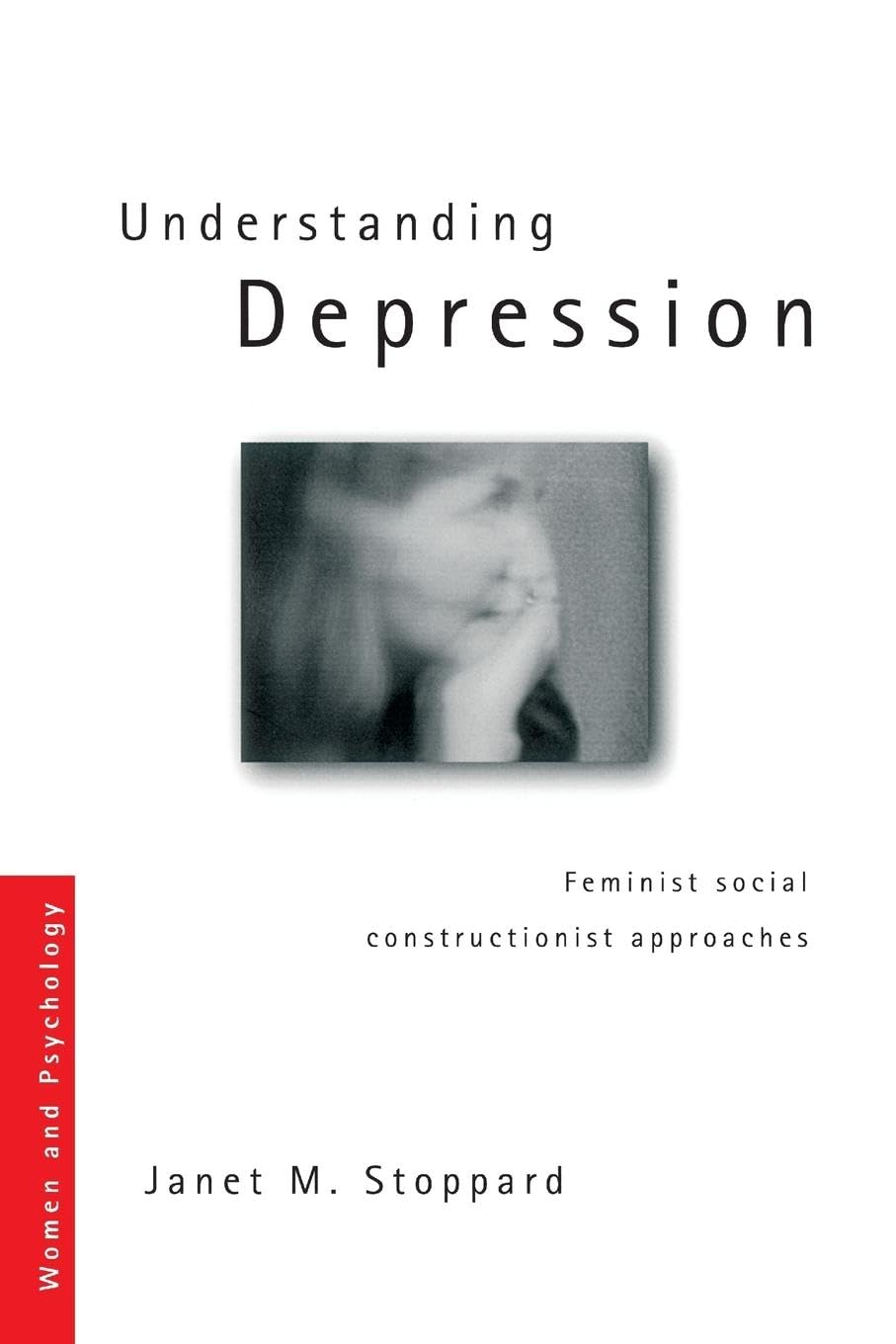 Understanding Depression: Feminist Social Constructionist Approaches (Women and Psychology)