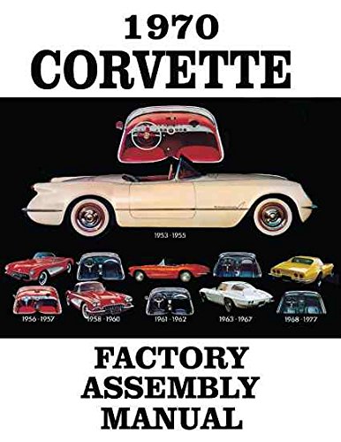 THE ABSOLUTE BEST 1970 CORVETTE FACTORY ASSEMBLY INSTRUCTION MANUAL - GUIDE - ALL MODELS Convertible, Hardtop 70