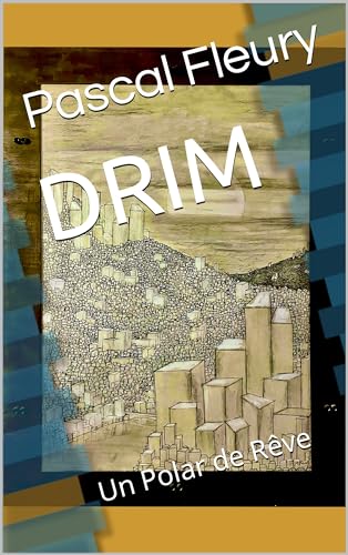 DRIM: Un Polar de Rêve (French Edition)