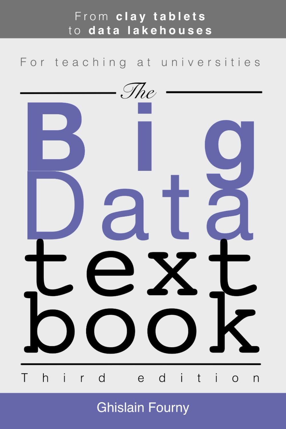 The Big Data Textbook: From clay tablets to data lakehouses (Ghislain Fourny on Data)