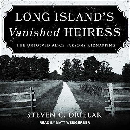 Long Island&amp;rsquo;s Vanished Heiress by Steven C. Drielak episode artwork