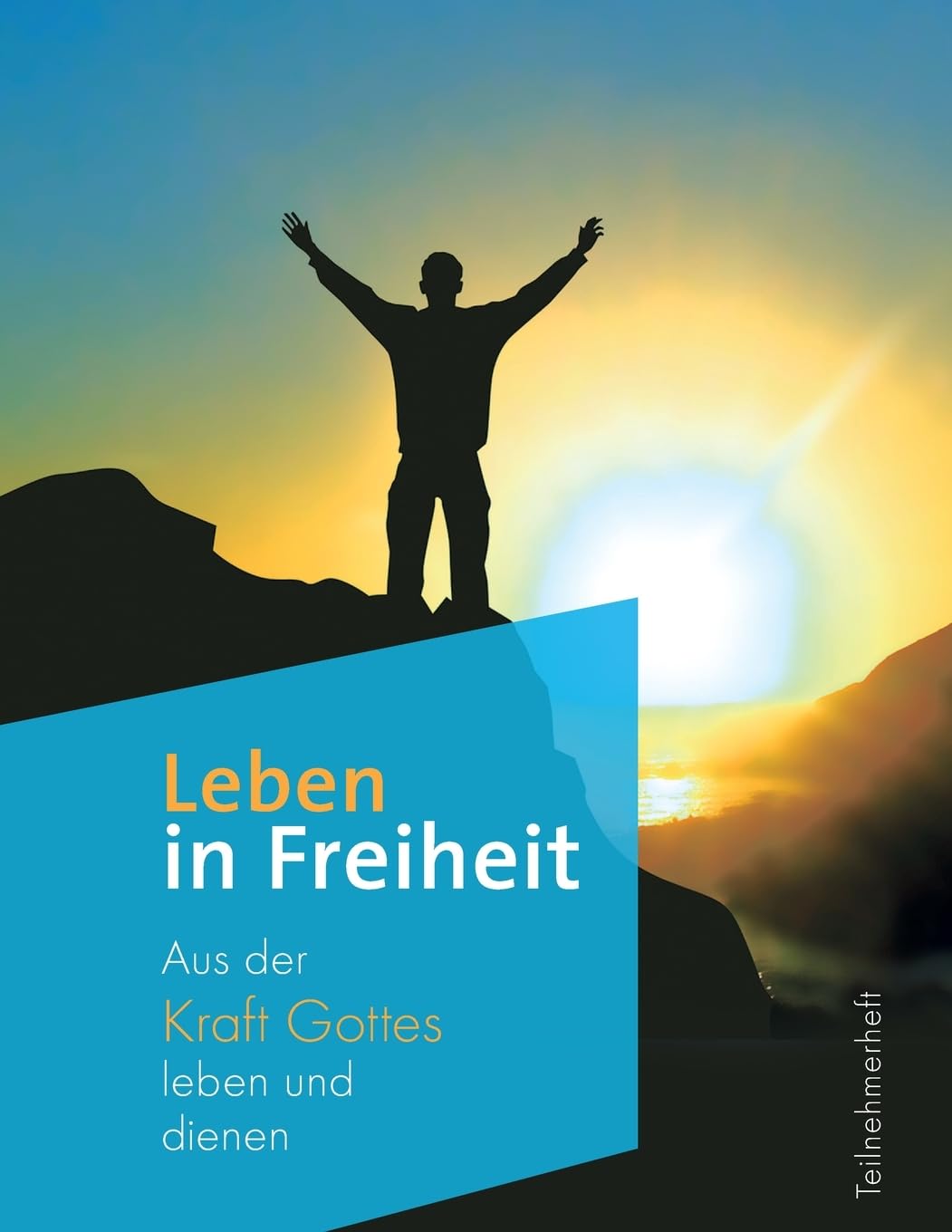 Leben in Freiheit: Aus der Kraft Gottes leben und denen