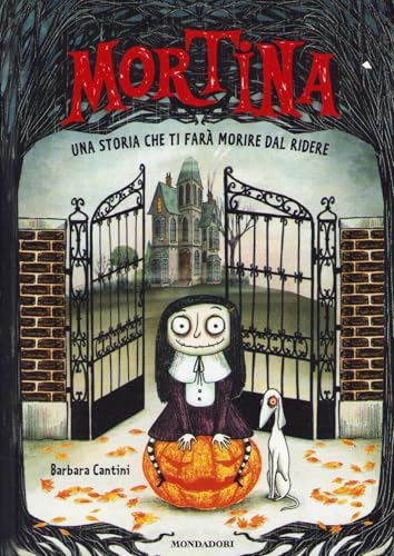 Mortina. Una storia che ti farà morire dal ridere. Ediz. a colori