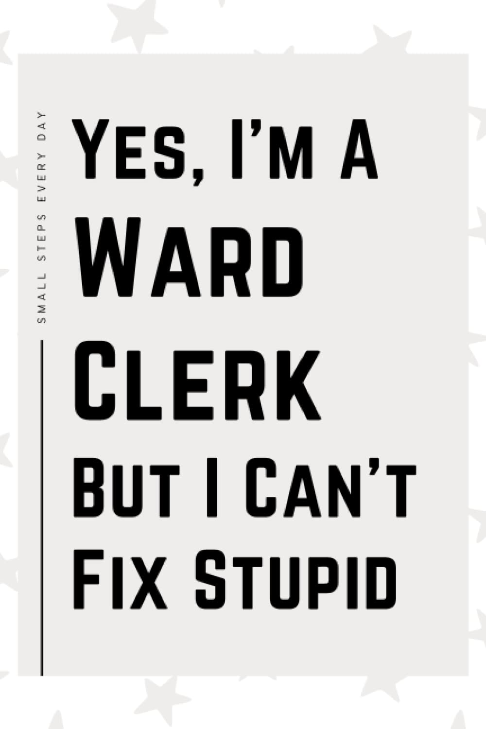 Ward Clerk Gifts: Blank Lined Journal Notebook, an Appreciation Thank You and Funny Gift for Ward Clerks