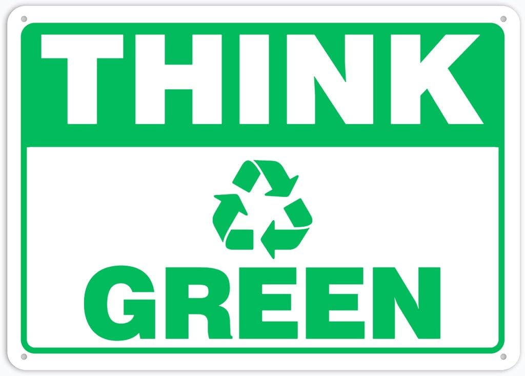 8"x12" Rust Free Aluminum Metal Sign - Think Green - Waterproof, Weatherproof, Fade Resistant, 4 Pre-Drilled Holes