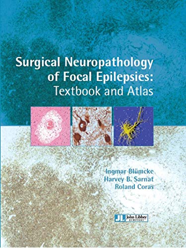 Surgical Neuropathology of Focal Epilepsies: Textbook & Atlas: Textbook and atlas. (JOHN LIBBEY)