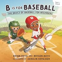 B is for Baseball: The Basics of Baseball for Beginners (Skills for Kids Sports Series) 1955170479 Book Cover