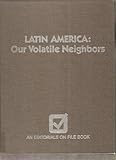  Latin America: Our Volatile Neighbors (EDITORIALS ON FILE BOOK)
