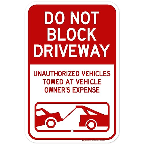 Do Not Block Driveway, Unauthorized Vehicles Towed At Vehicle Owner's Expense Sign, 12x18 Inches, Rust Free .063 Aluminum, Fade Resistant, Made in USA by My Sign Center