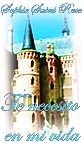 Te necesito en mi vida (Spanish Edition)