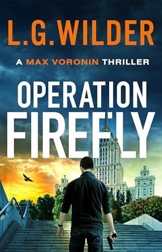 Operation Firefly: A gripping and twist-filled thriller of revenge, betrayal and corruption (Max Voronin Thriller Series Book 1)