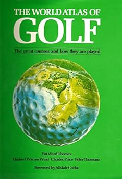 Hardcover The World Atlas of Golf the Great Courses and How to Play Them Book