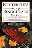 Butterflies through Binoculars: The East A Field Guide to the Butterflies of Eastern North America
