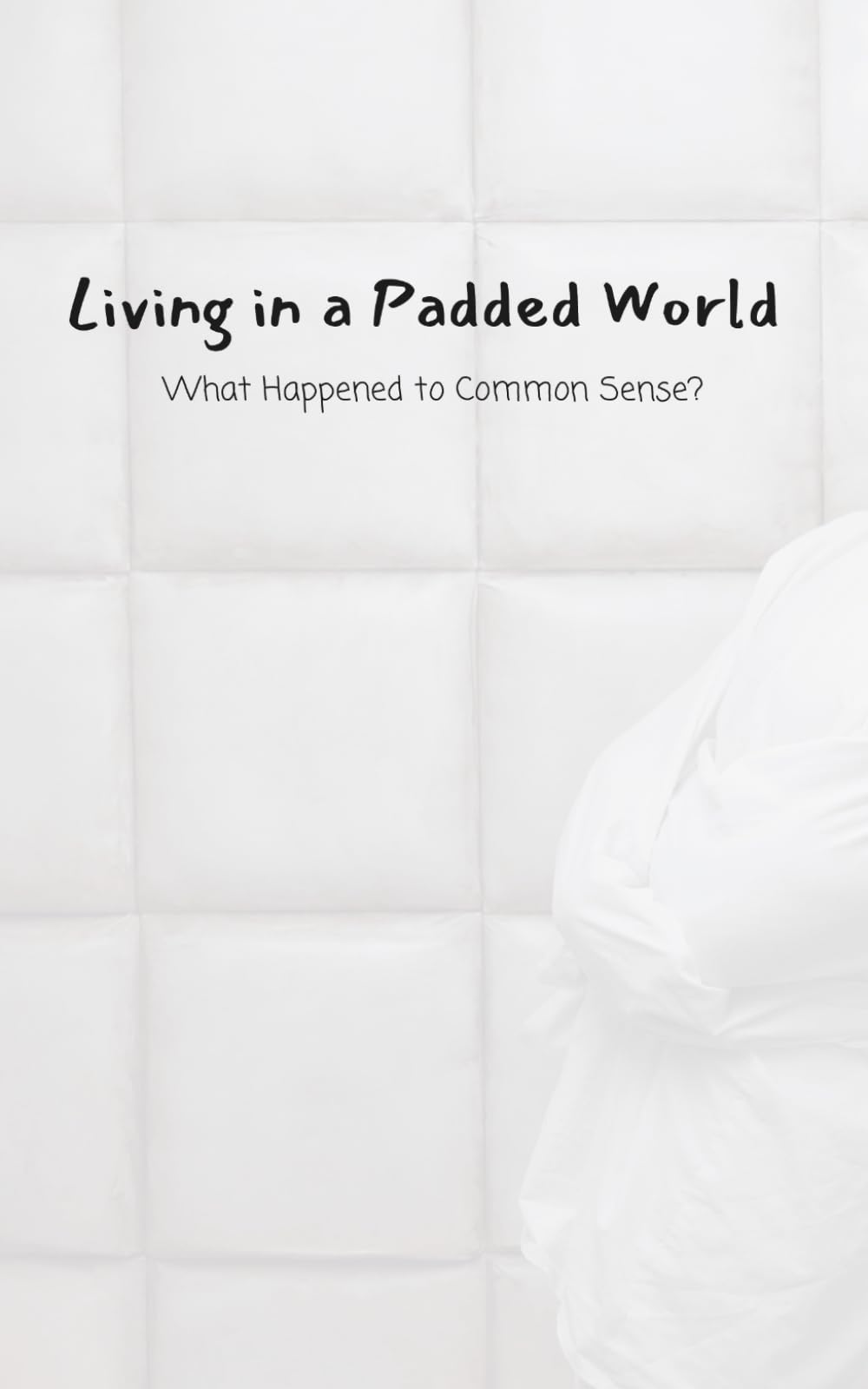 Living in a Padded World: What Happened to Common Sense