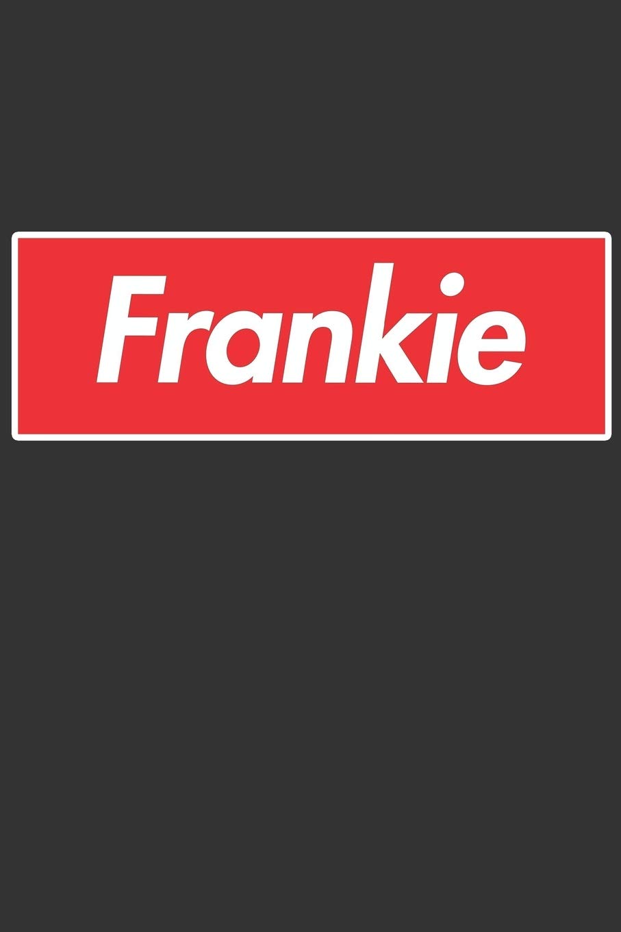 Frankie: Frankie Planner Calendar Notebook Journal, Personal Named Firstname Or Surname For Someone Called Frankie For Christmas Or Birthdays This ...