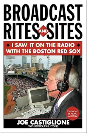 Broadcast Rites and Sites: I Saw it on the Radio with the Boston Red Sox Illustrated Edition book cover