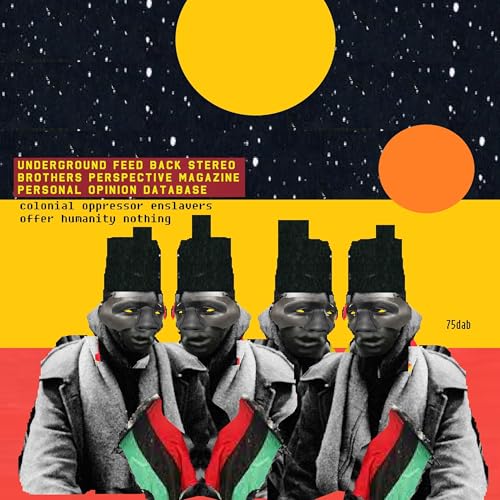 Underground Feed Back Stereo - Brothers Perspective Magazine - Personal Opinion Database - colonial oppressor enslavers offer humanity nothing