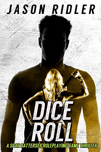 DICE ROLL: A SPAR BATTERSEA ROLEPLAYING GAME THRILLER (The Spar Battersea Thrillers Book 3)