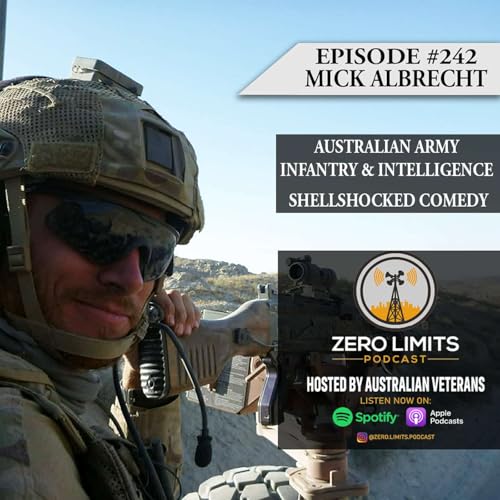 Ep. 242 Mick Albrecht Australian Army Infantry 25/49 RQR - 3RAR & Intelligence / Stand Up Comedian - Shellshocked Comedy